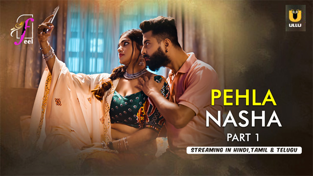 Pehla Nasha Part 1 – 2026 Ullu Hindi Web Series Video – Feelapp